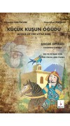 KÜÇÜK KUŞUN ÖĞÜDÜ - ÇOCUK OPERASI